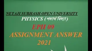 EPH 09 PHYSICS Assignment BDP NSOU 2021