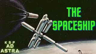 The Spaceship (KSP AD ASTRA) Ep 12