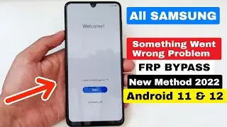 Samsung Android 11 FRP Bypass Something Went Wrong Fix Solution 2022 | Google Lock Bypass New Method