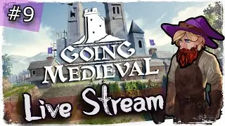 Going Medieval - Let's Play Live stream #9