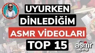 TÜRKÇE ASMR | TOP 15 | DİNLEDİĞİM ASMR VİDEOLARI | #asmr #türkçeasmr