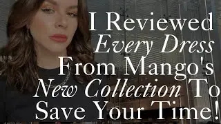 I Reviewed Every Dress From Mango's New Collection To Save Your Time!