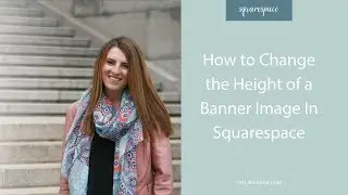 How to Change the Height of a Banner Image Inside Squarespace