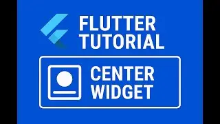 Flutter Tutorial 13 : Center Widget - Layout Widgets