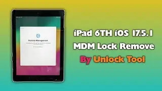 iPad 6th Generation iOS 17.5.1 MDM Lock Remove By Unlock Tool Apple iPad 9 7 2018 Remove MDM Lock