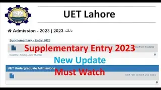UET Admission 2023 Latest Update I UET Supplementary Admission Procedure I UET Admission Details