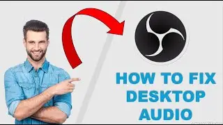 OBS Studio - How to Fix Desktop Audio (Easy & Quick)