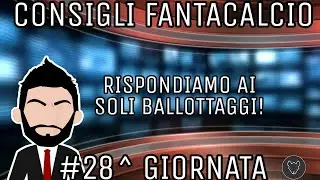 CONSIGLI FANTACALCIO 28^ GIORNATA | Malati di #Fantacalcio