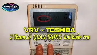 2 tham số quan trọng khi kiểm tra dàn lạnh VRV Toshiba trên bộ điều khiển RBC-AMT32E