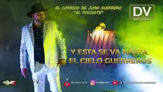 Daniel Valenzuela corrido de Juan Guerrero ( el pochote)