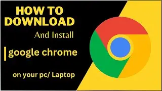 How to download and installing Google Chrome