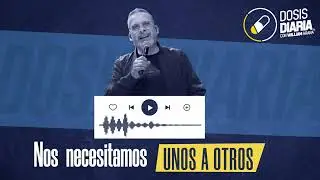 Dosis Diaria Roka - Nos necesitamos unos a otros