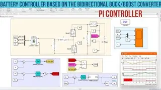 Battery Controller based on Bidirectional Buck/boost Converter with PI Controller modelled in MATLAB