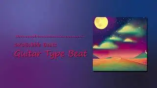 Guitar Chill Type Beat  (6XoBubble Beats)
