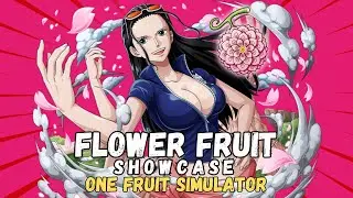 FLOWER FRUIT SHOWCASE (ONE FRUIT SIMULATOR)