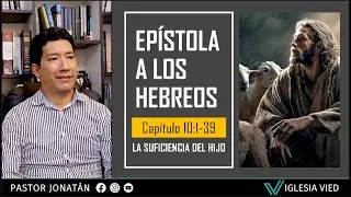 SESIÓN 11 | Hebreo 10:1-39 | PASTOR JONATÁN