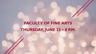 Faculty of Fine Arts, Thursday, June 22 2023 - 8 p.m.