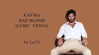 Bad Blood - KAYMA (Ny le333 lyric video)