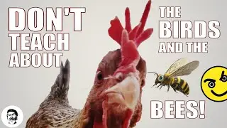Don't Teach About the Birds and the Bees!