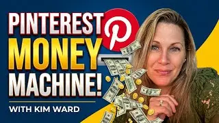 Turn Pinterest into a Money-Making Machine with Kim Ward!