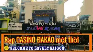 RẠP XI NÊ CASINO ĐAKAO Sài Gòn xưa một thời - Nay chỉ là DĨ VÃNG | Sài gòn ngày nay ✔️ lovely saigon