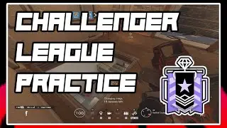 CHALLENGER LEAGUE PRACTICE! - Rainbow Six: Siege