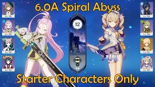 Starter Characters Only: 6.0A Spiral Abyss