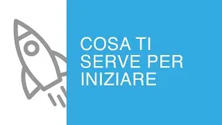 Cosa ti serve per iniziare - Tutorial #00