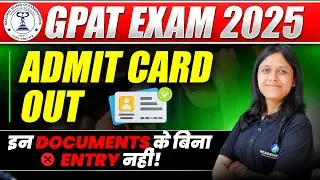 GPAT Admit Card Download 2025 | GPAT Exam Center Required Documents 2025 |GPAT 2025 Exam Hall Ticket