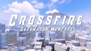 Crossfire - Overwatch Montage Edit