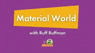 Material World with Ruff Ruffman | Curiosity Club
