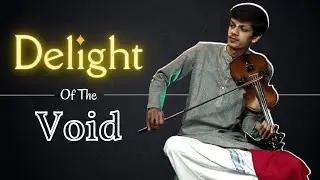 Delight Of The Void | Carnatic Fusion on Violin