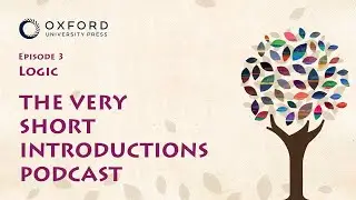 Logic | The Very Short Introductions Podcast | Episode 3