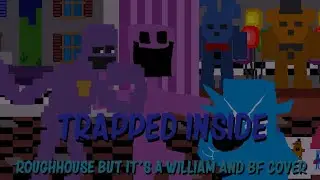 Trapped Inside (FNF Roughhouse but it's a William Afton and Ourple BF cover)