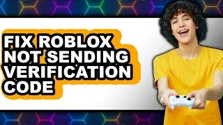 How to Fix Roblox Not Sending Verification Code 2025 - Full Guide