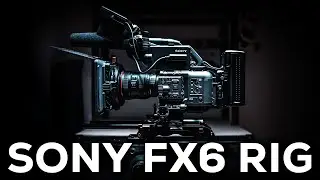 The ULTIMATE Sony FX6 CINEMA Rig