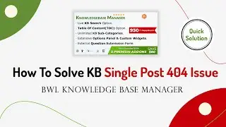 Technique To Solve KB Single Post 404 Issue | BWL Knowledge Base Manager | WordPress Plugin