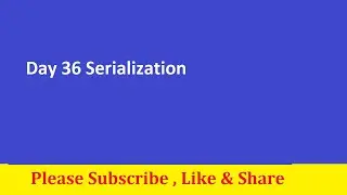 Day 36 full Course Serialization