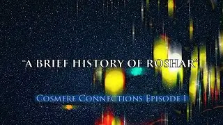 Cosmere Connections Episode 1: A Brief History of Roshar