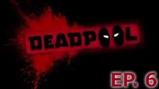 Deadpool Episode Six: Dat Fan-girl