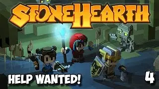 4 - Stonehearth Let's Play - HELP WANTED! - A Beginners Guide (Alpha 19)