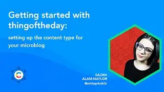 Getting started with thingoftheday: setting up the content type for your microblog