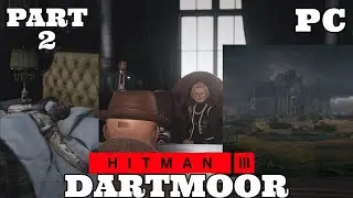 HITMAN 3 PC Gameplay Part 2 - DARTMOOR - SOLVING A MURDER MYSTERY (No Commentary)