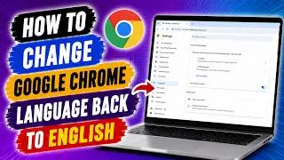 How to Change Google Chrome Language Back to English - Easy Solution