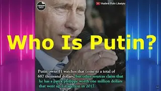 Who is Putin? His lifestyle.