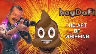 Art of Whiffing - hagDaFi Pt. 2