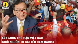 VÌ SAO LÀN SÓNG BIỂU TÌNH CHỐNG VIỆT NAM LẠI BÙNG PHÁT Ở CAMPUCHIA?