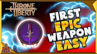 Throne And Liberty How To Get An Epic Weapon Fast - Best Way To Get Your First Purple Weapon