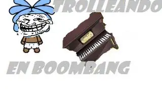 TROLLEANDO EN BOOMBANG