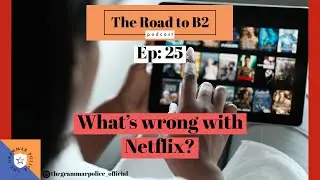 Episode 25: What's wrong with Netflix? | The Road To B2 English